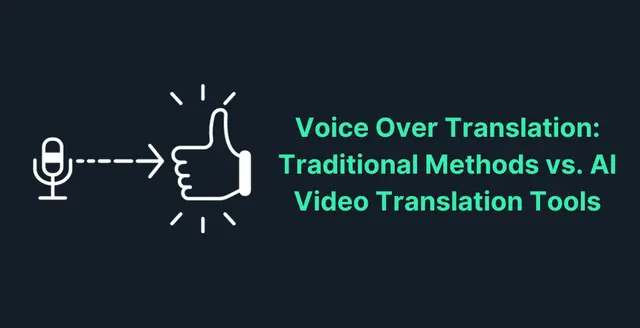 Voice Over Translation: Traditional Methods vs. AI Video Translation Tools